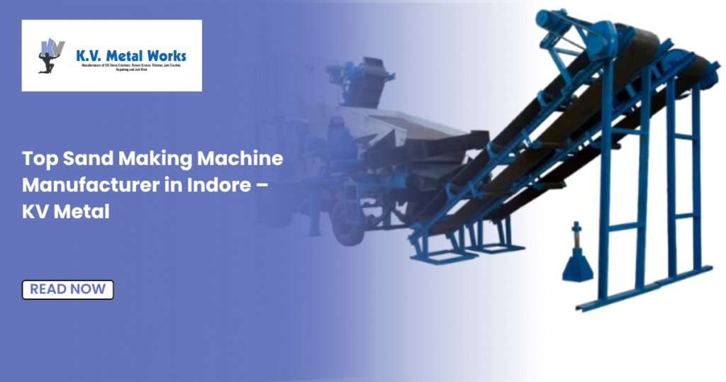 Top Sand Making Machine Manufacturer in Indore – KV Metal