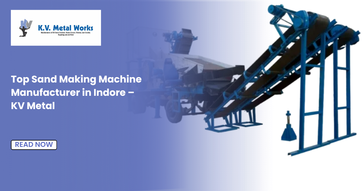 Top Sand Making Machine Manufacturer in Indore – KV Metal